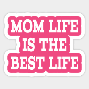 MOM LIFE IS THE BEST LIFE Sticker